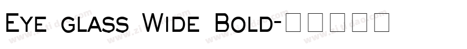 Eye glass Wide Bold字体转换